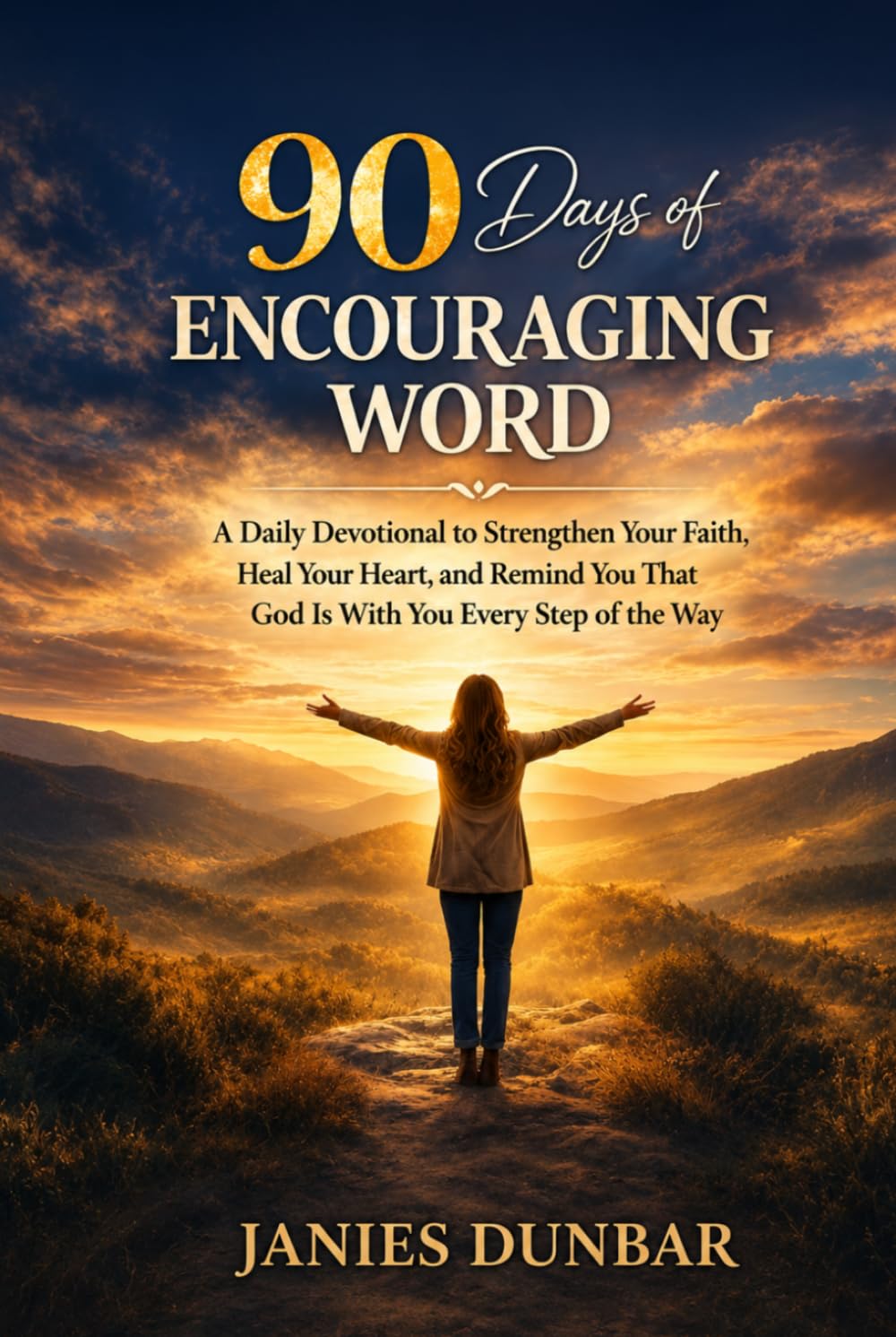 90 DAYS OF ENCOURAGING WORD: A Daily Devotional to Strengthen Your Faith