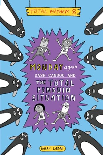 Monday Again: Dash Candoo and the Total Penguin Situation (More Total Mayhem)