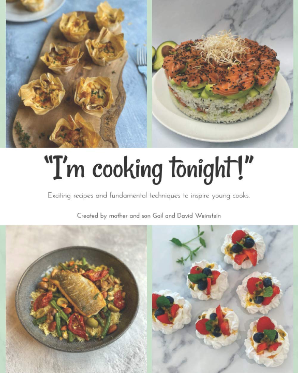 I'm Cooking Tonight!: Exciting recipes and fundamental techniques to inspire young cooks.