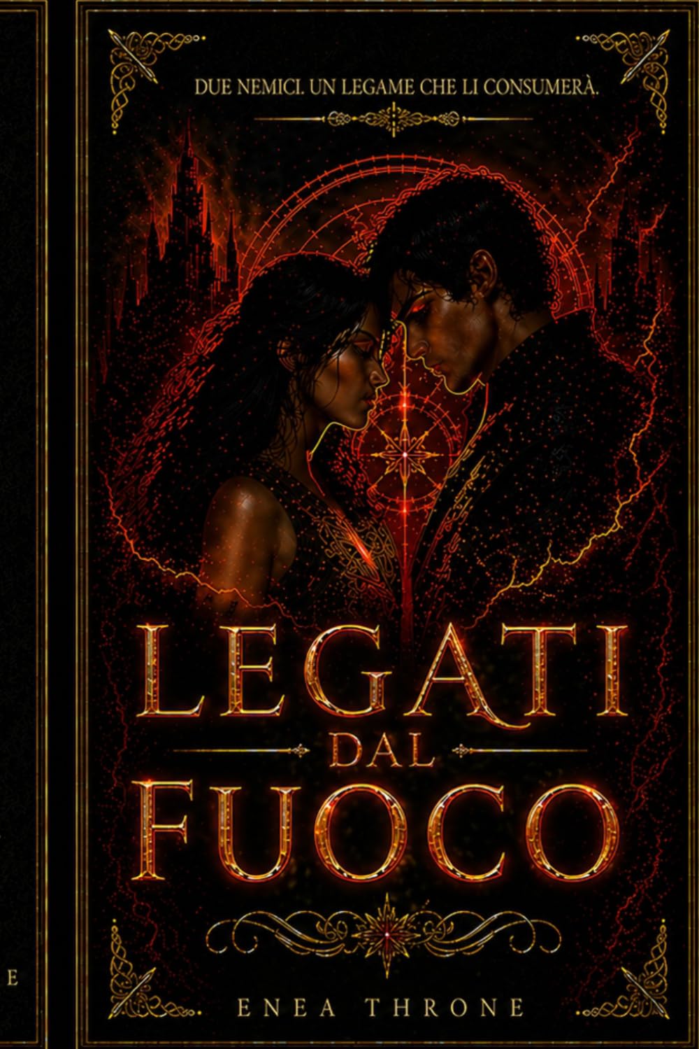 LEGATI DAL FUOCO: Un romantasy dark enemies to lovers tra magia proibita, destino e guerra