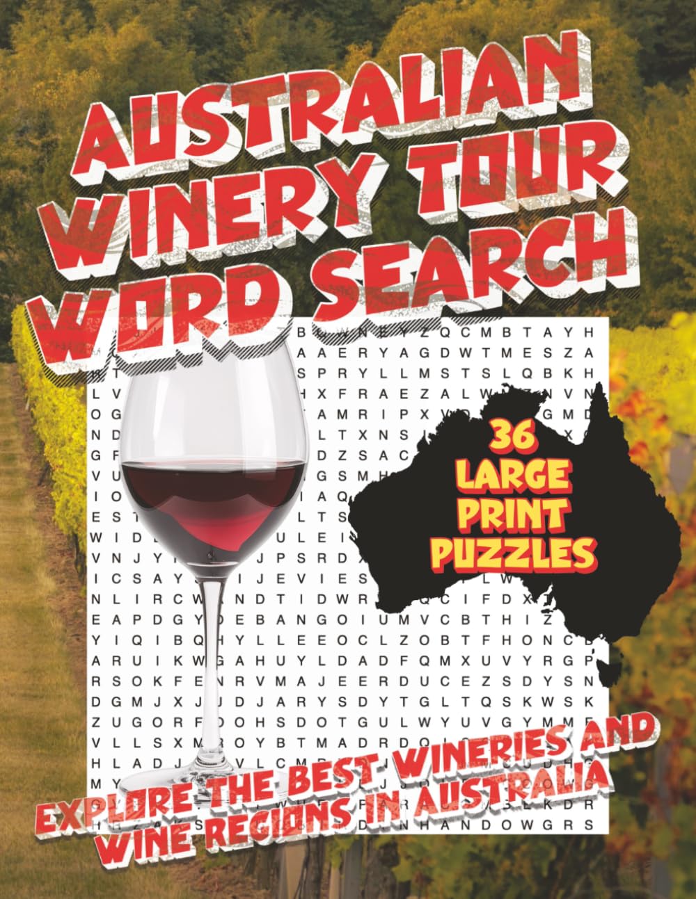 Australia Winery Tour Word Search Book: Discover Australian Wine Through 36 Large-Print Word Search Puzzles, explore wine regions, tour Australian and learn about Aussie wineries and wines.