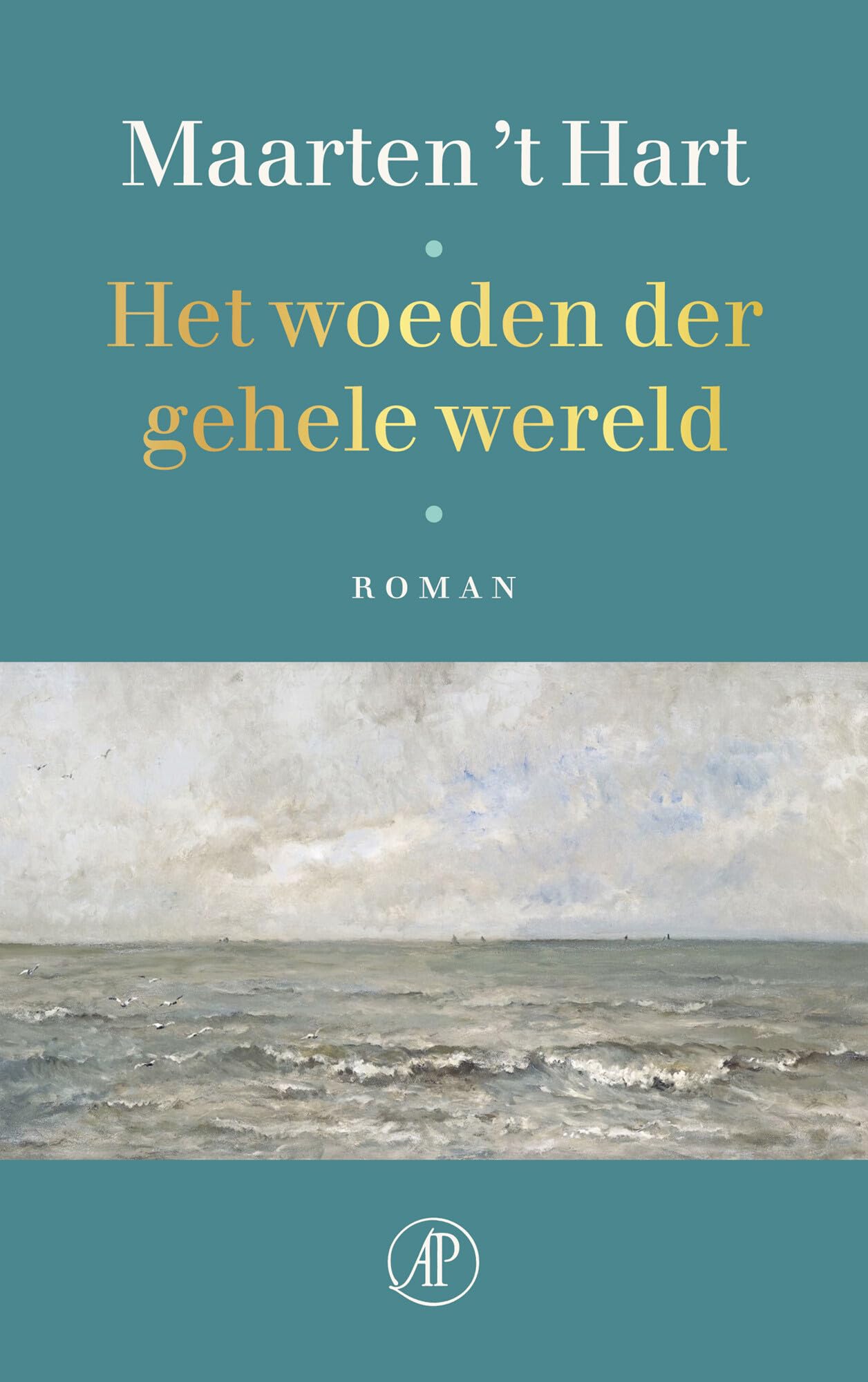 Het woeden der gehele wereld: roman