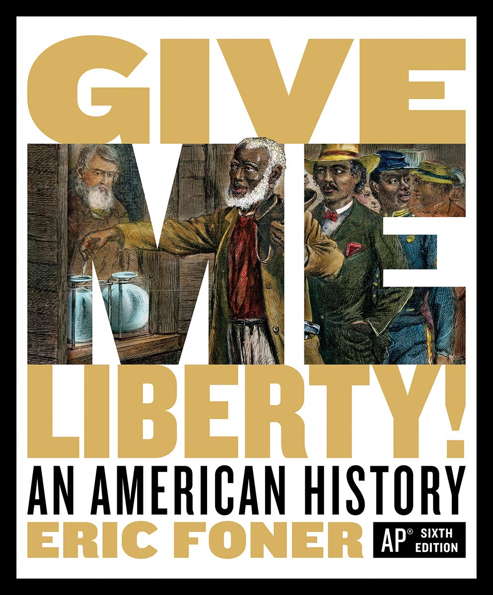 Give Me Liberty!: An American History (Sixth AP® Edition)