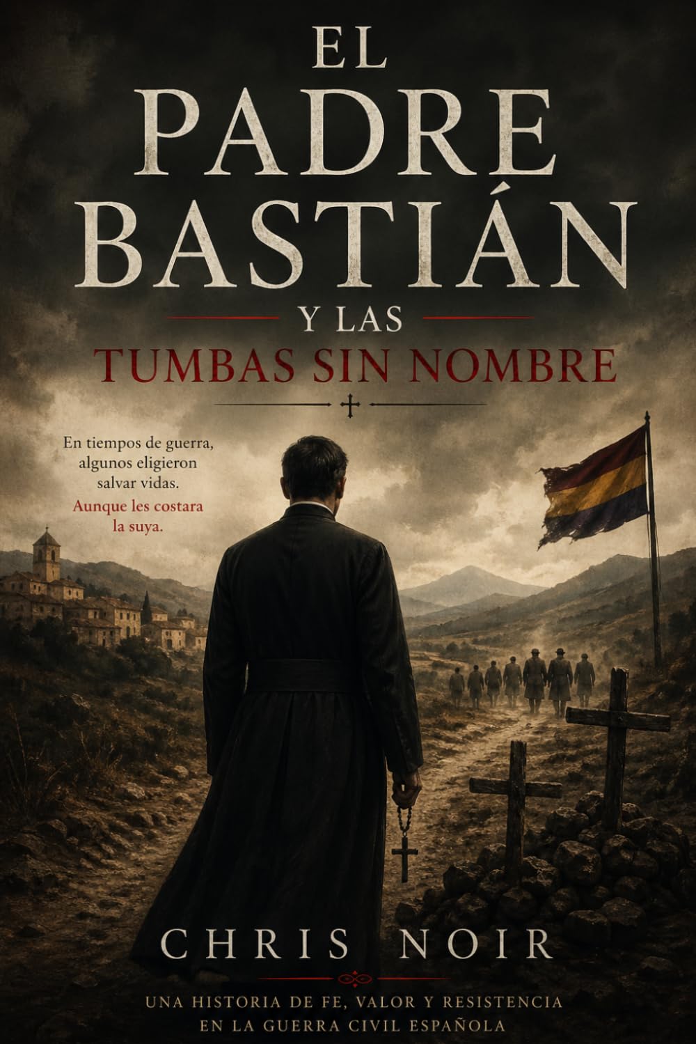 EL PADRE BASTIÁN Y LAS TUMBAS SIN NOMBRE (GUERRA CIVIL ESPAÑOLA)