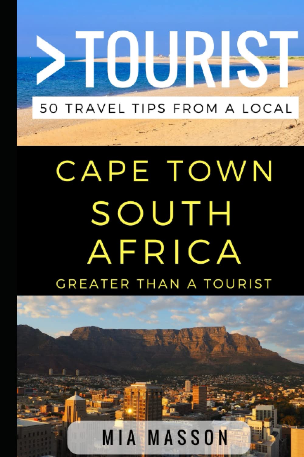 Greater Than a Tourist – Cape Town South Africa: 50 Travel Tips from a Local (Greater Than a Tourist South Africa) Paperback – 11 July 2017