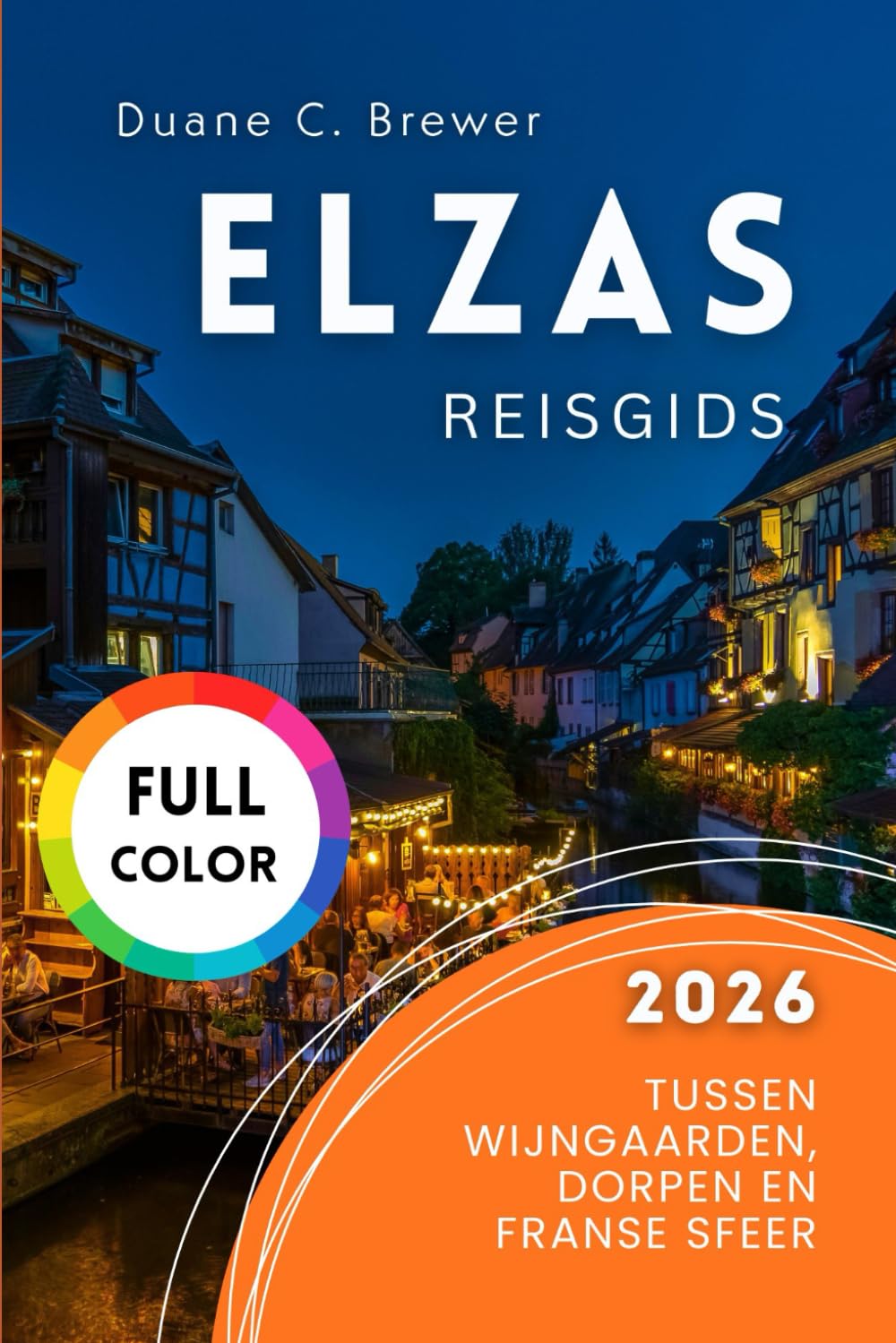 Elzas Reisgids 2026: Tussen Wijngaarden, Dorpen en Franse Sfeer