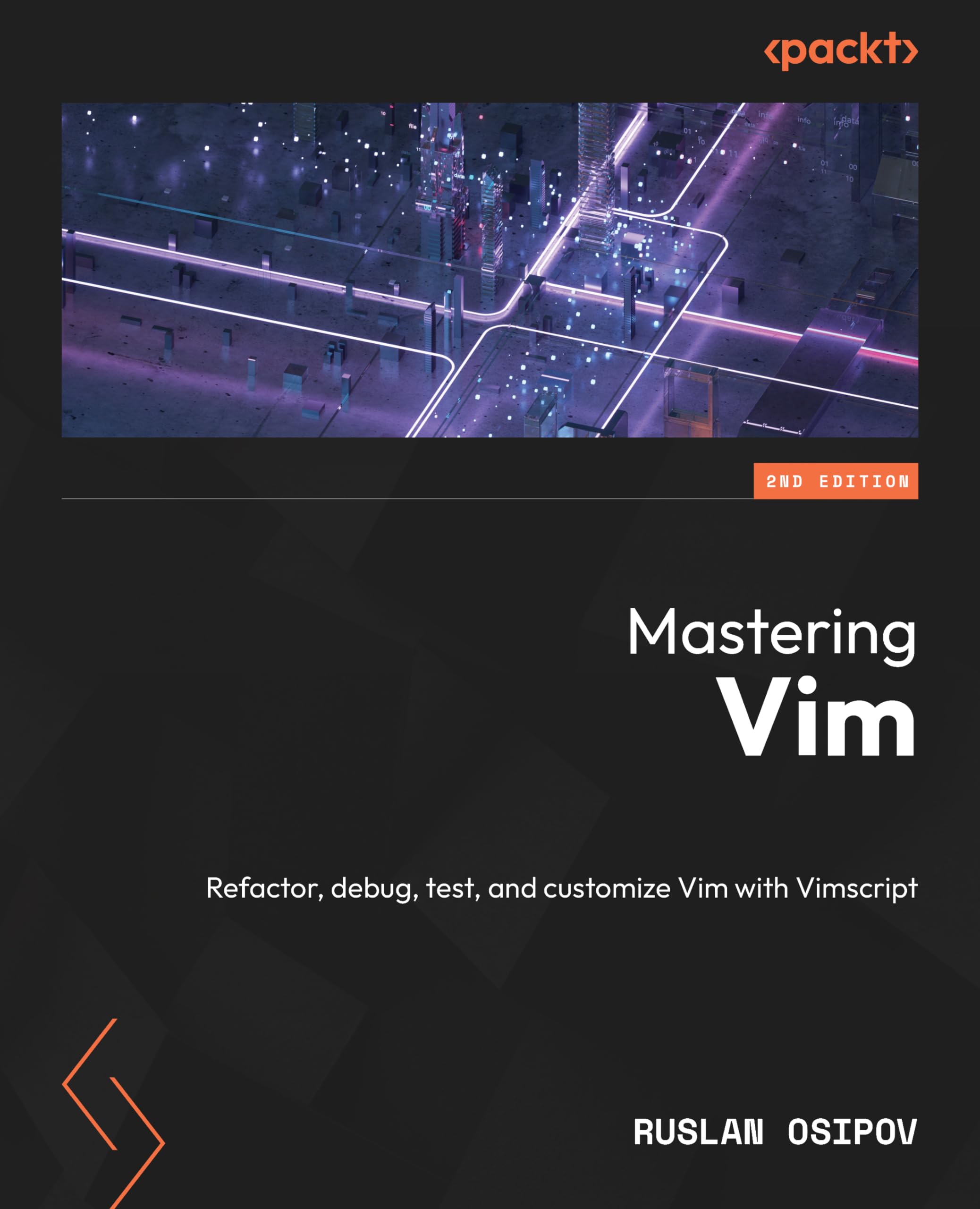 Mastering Vim: Efficient and effortless editing with Vim and Vimscript