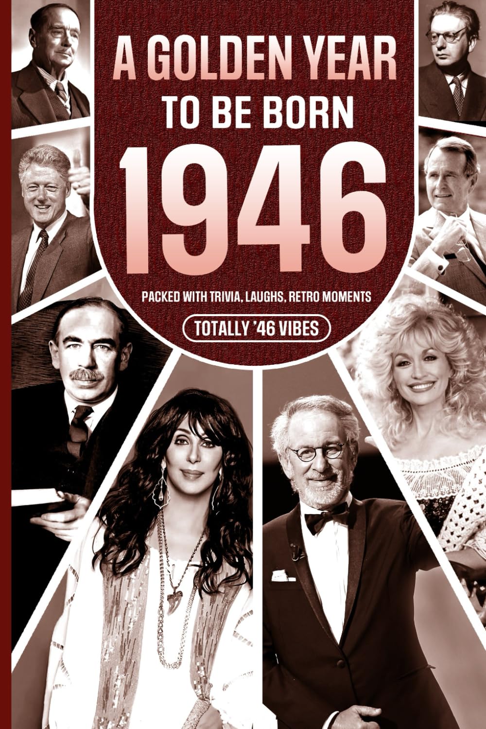 1946 A Golden Year To Be Born: Packed with Trivia, Laughs, Retro Moments & Totally '46 Vibes:: UK, US & World News Retold in a Birthday Keepsake for Men, Women, Friends & Loved Ones