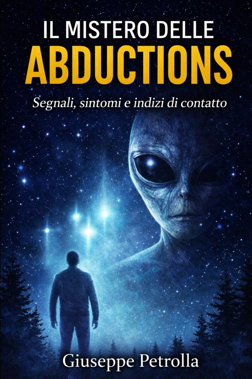 Abductions Aliene: Segnali, sintomi e indizi di contatto (Il Mistero delle Abductions)