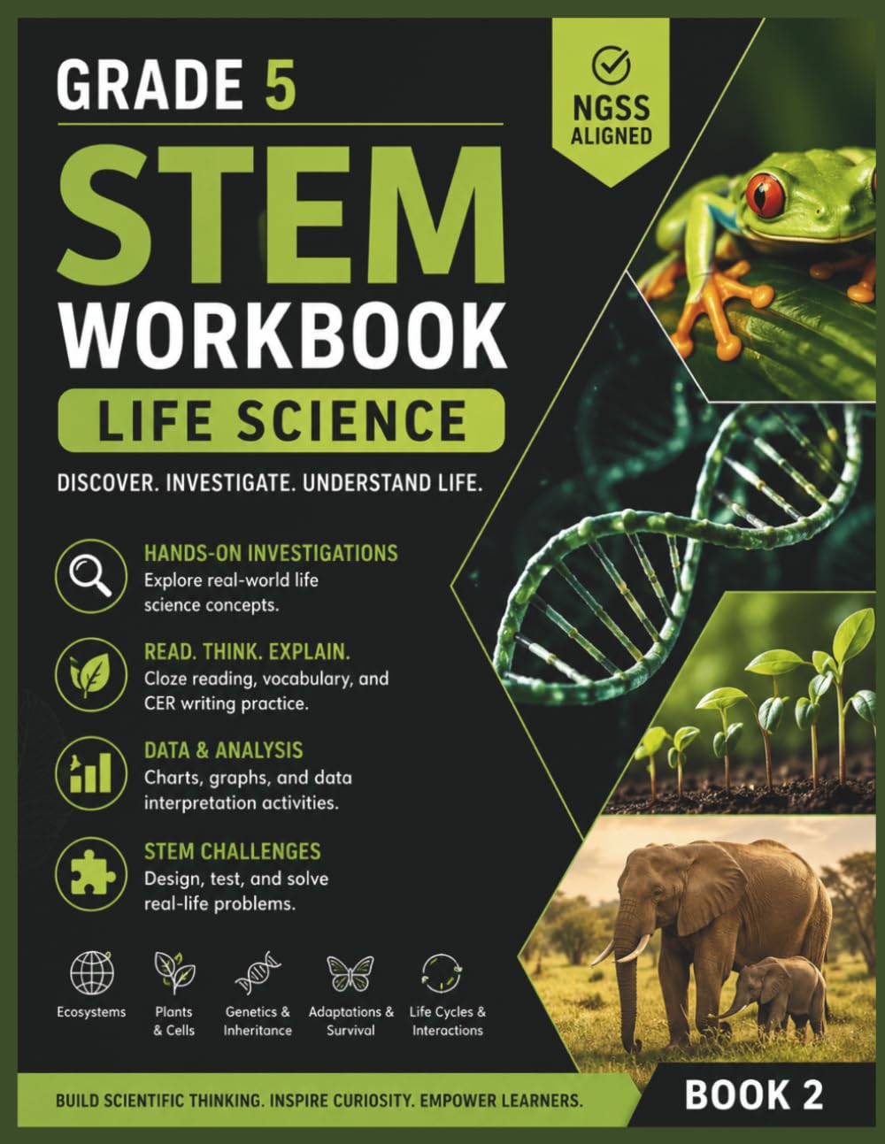 Grade 5 STEM Workbook: Life Science: NGSS-Aligned Investigations, Cloze Reading, CER Writing, STEM Challenges, Vocabulary, and Data Analysis Activities