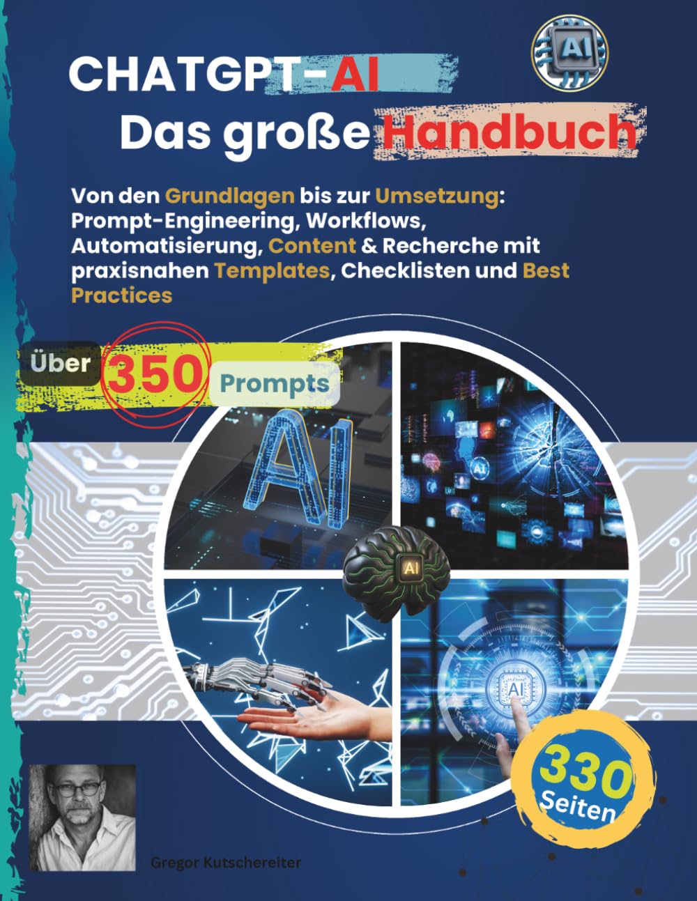 ChatGPT-KI – Das große Handbuch. Von den Grundlagen bis zur Umsetzung: Prompt-Engineering, Workflows, Automatisierung, Content & Recherchemit praxisnahen Templates, Checklisten und Best Practices.