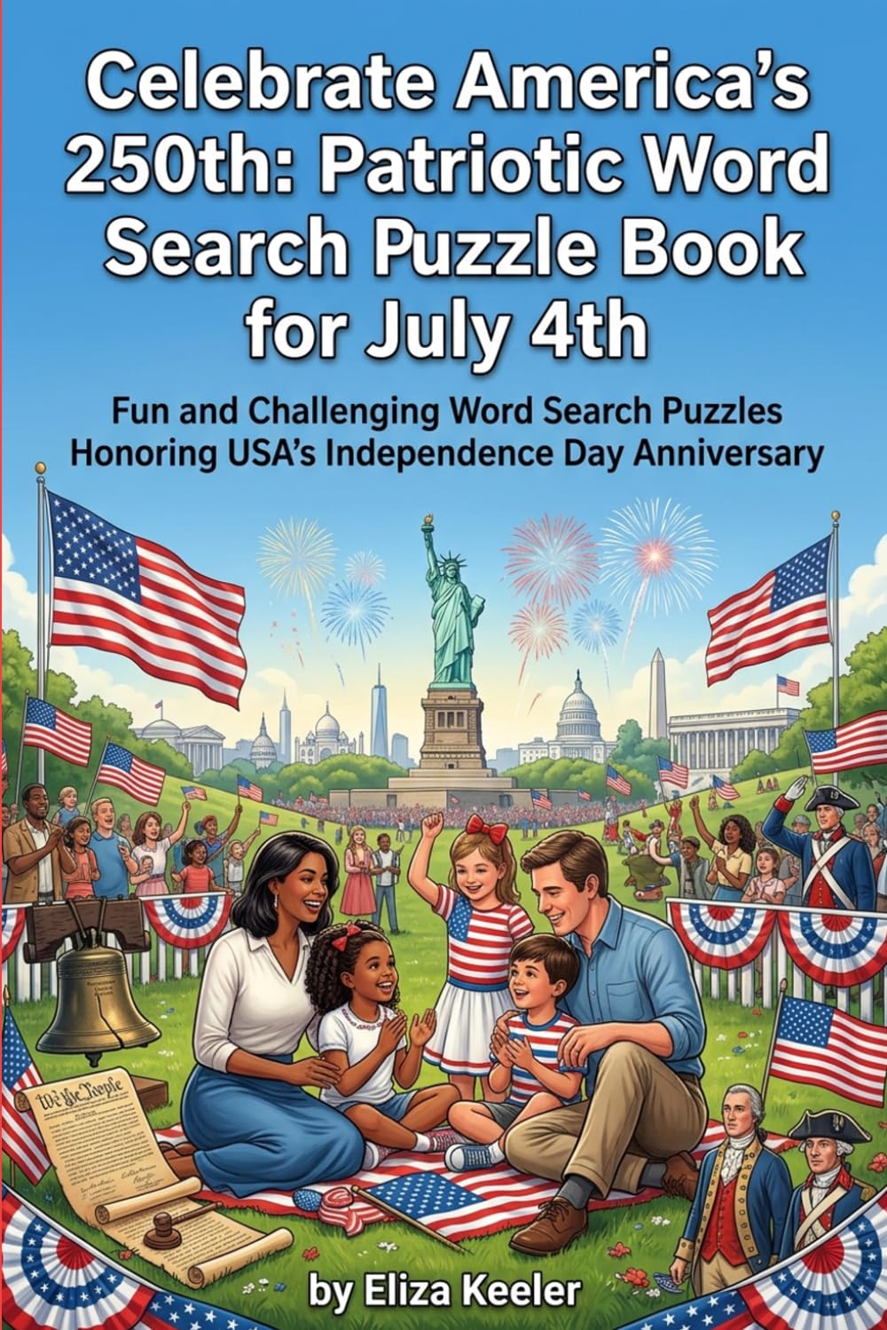 Celebrate America's 250th Patriotic Word Search Puzzle Book For July 4th: Fun and Challenging Word Search Puzzles Honoring USA's Independence Day Anniversary