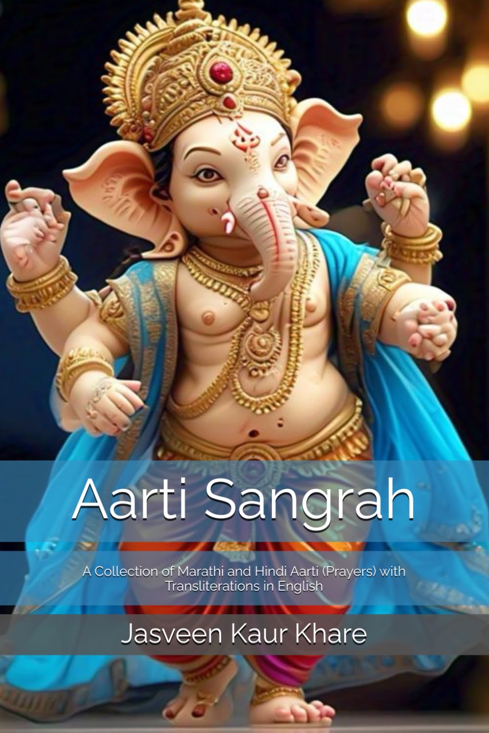 Aarti Sangrah: A Collection of Marathi and Hindi Aarti (Prayers) with Transliterations in English