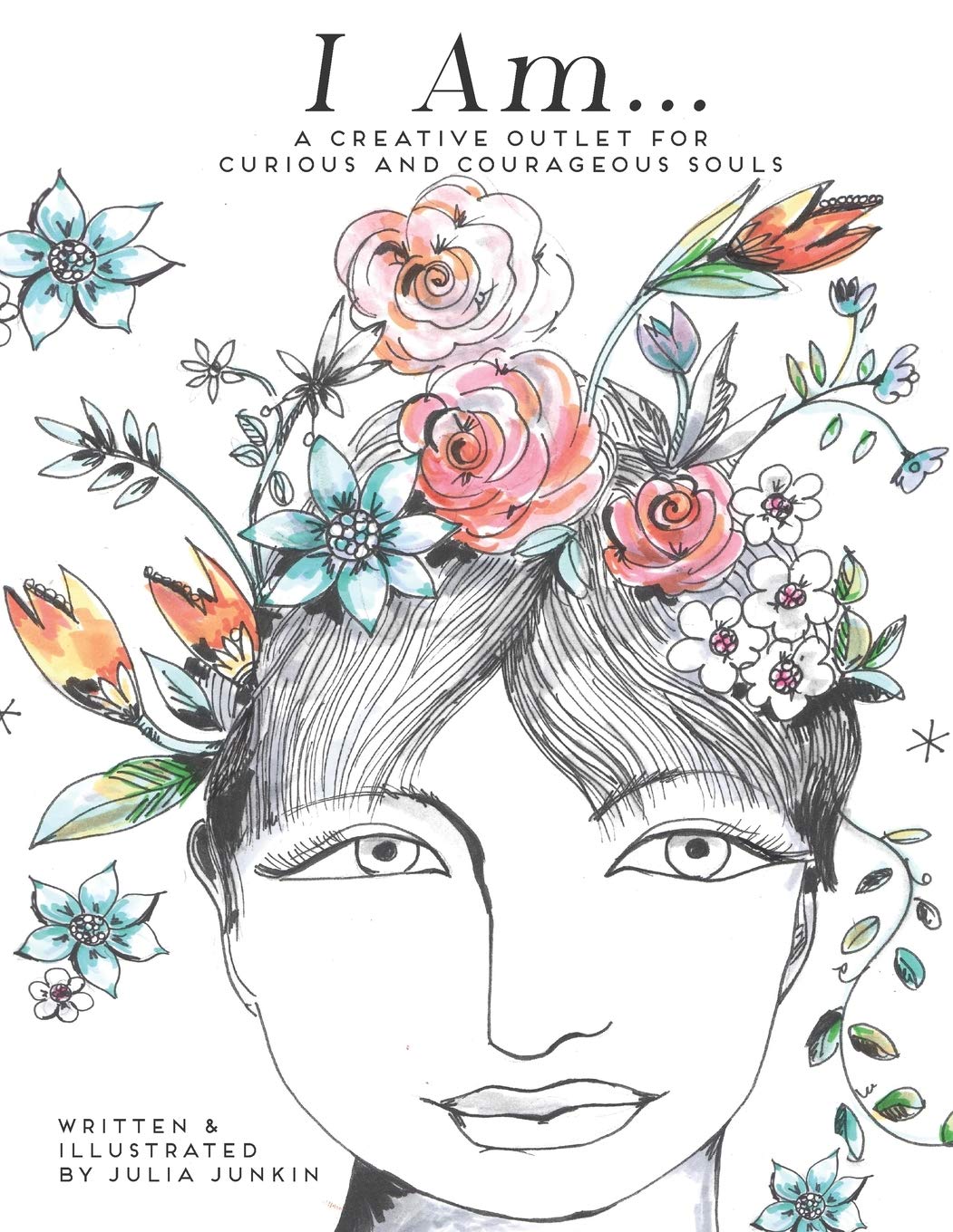 I Am...: A Creative Outlet for Courageous and Curious Souls