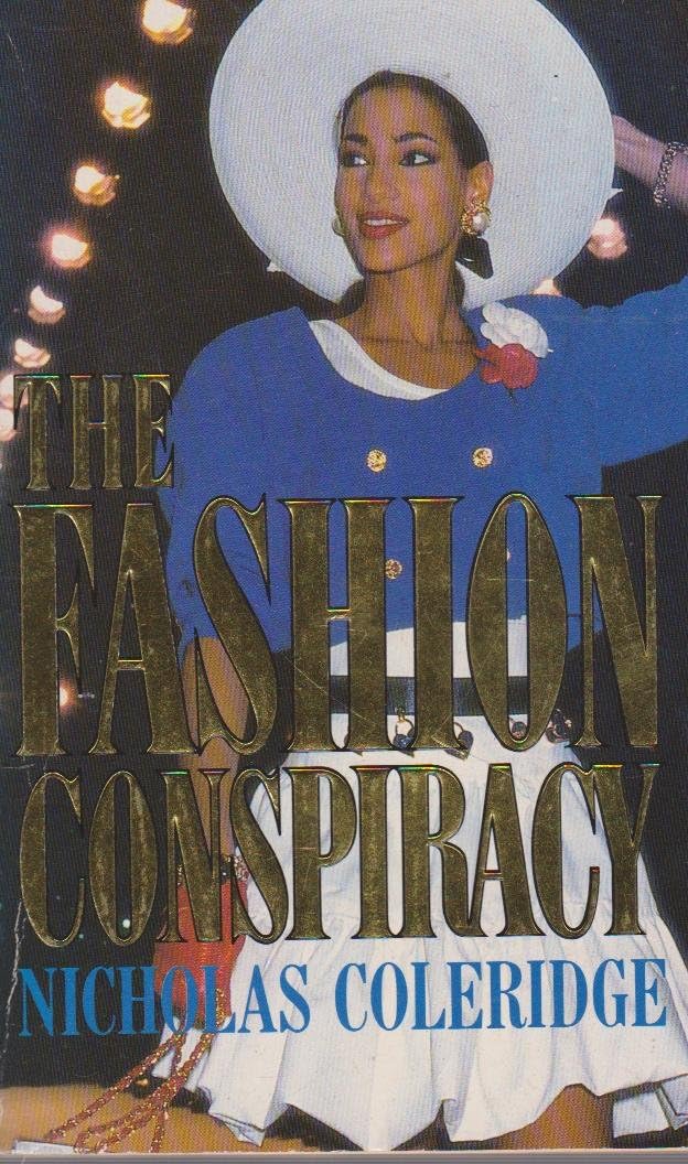 The Fashion Conspiracy: A Remarkable Journey Through the Empires of Fashion