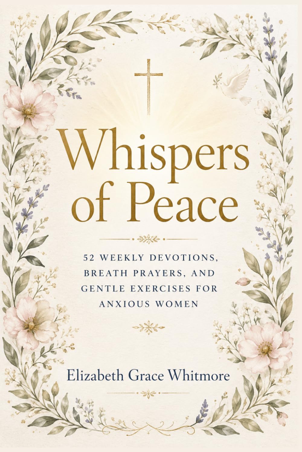 Whispers of Peace: 52 weekly devotions, breath prayers, and gentle exercises for anxious women