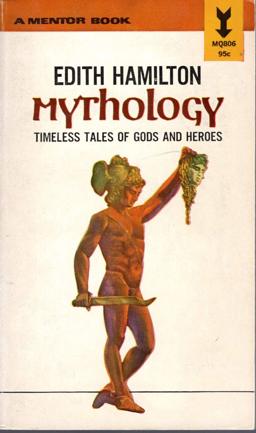 By Edith Hamilton - Mythology: Timeless Tales of Gods and Heroes (7.2.1999) Paperback – January 1, 1969