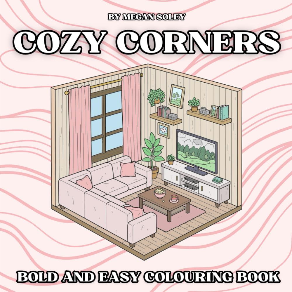 COZY CORNERS: A Bold and Easy Colouring Book Featuring 50 Cozy Corner Scenes for Stress Relief and Relaxation