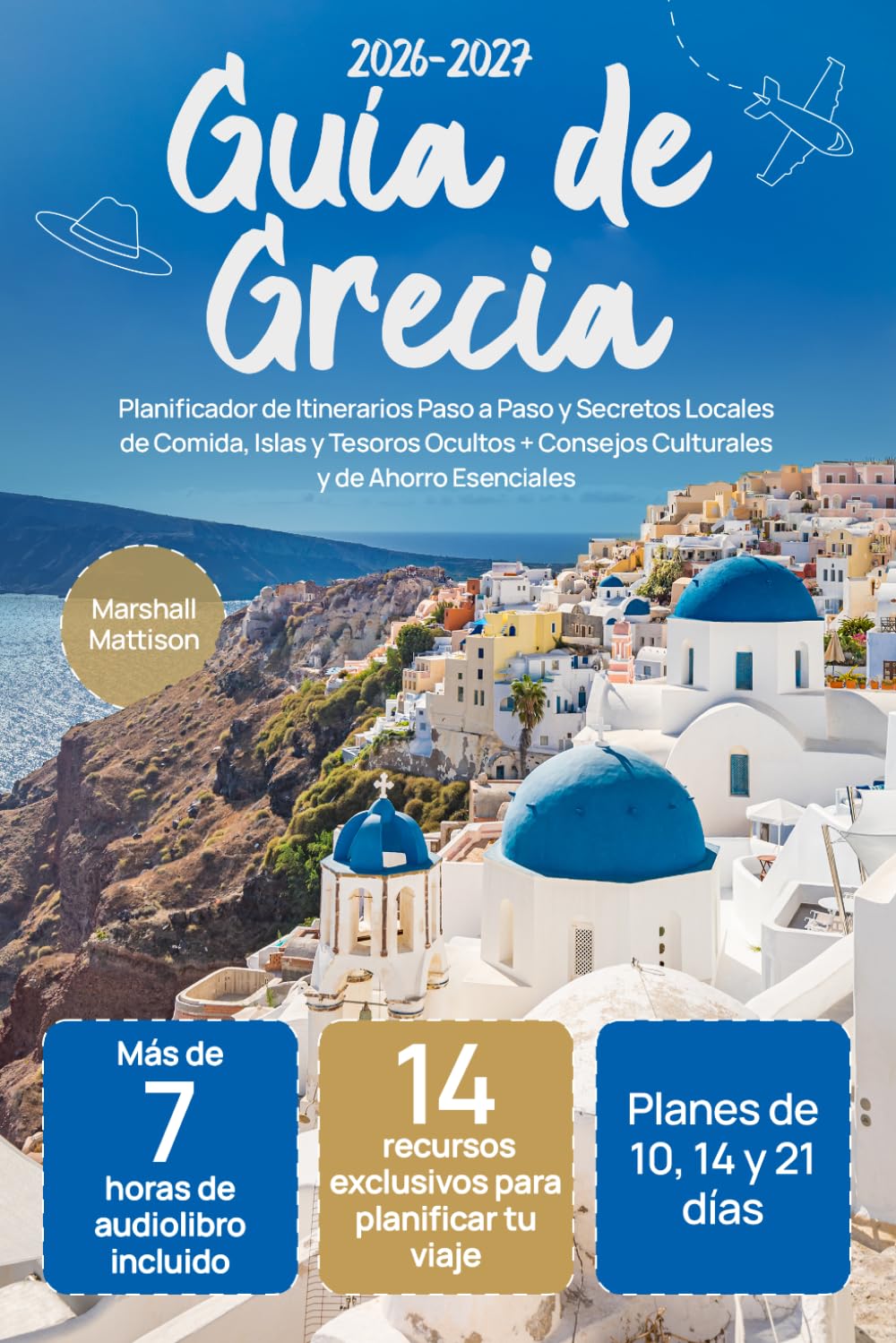Guía de Grecia: Planificador de Itinerarios Paso a Paso y Secretos Locales de Comida, Islas y Tesoros Ocultos + Consejos Culturales y de Ahorro Esenciales