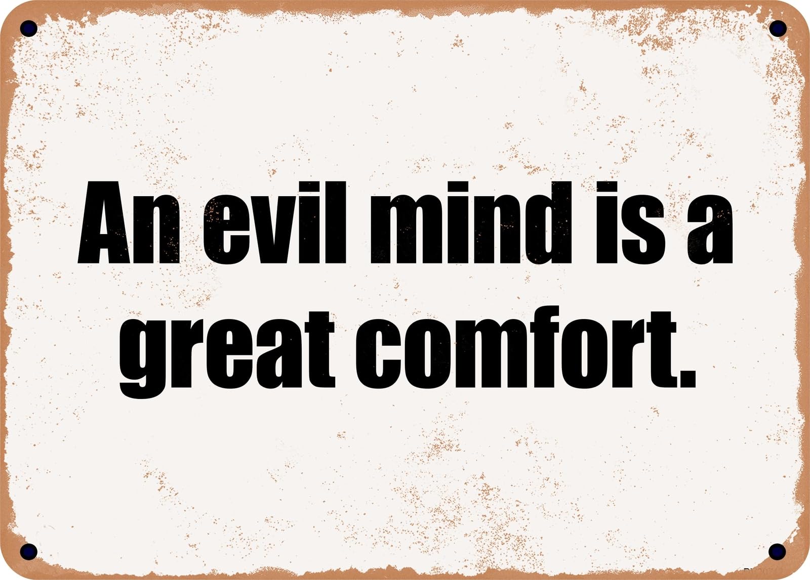 Miaomansenstore Metal Sign - An Evil Mind Is A Great Comfort Home Decor