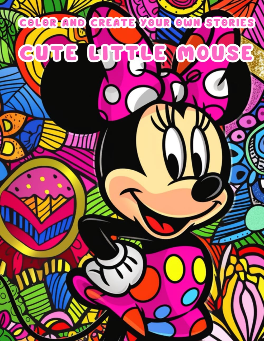 COLOR AND CREATE YOUR OWN STORIES CUTE LITTLE MOUSE: ENJOY COLORING AND WRITING FUN ADVENTURES IN THIS UNIQUE NOTEBOOK.