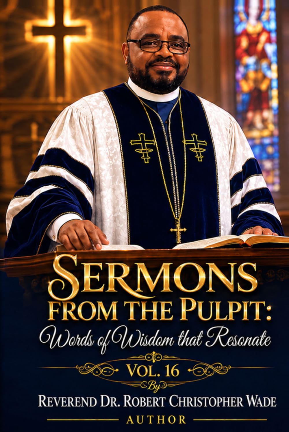 Sermons from the Pulpit:: Words of Wisdom that Resonate Vol. 16
