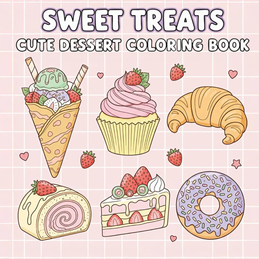 Sweet Treats: Cute Dessert Coloring Book, Cupcake, Donut, Candy, Chocolate, and more