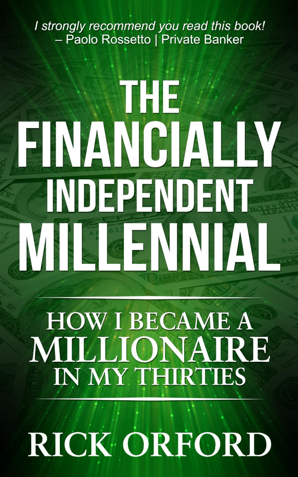 The Financially Independent Millennial: How I Became a Millionaire in My Thirties