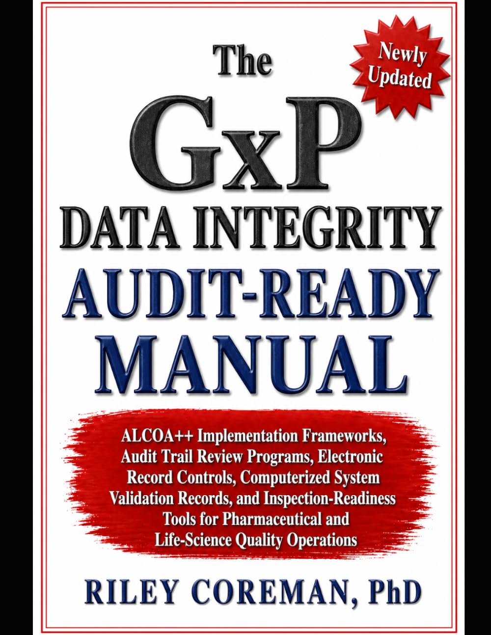 The GxP Data Integrity Audit-Ready Manual: ALCOA++ Implementation Frameworks, Audit Trail Review Programs, Electronic Record Controls, and ... and Life-Science Quality Operations