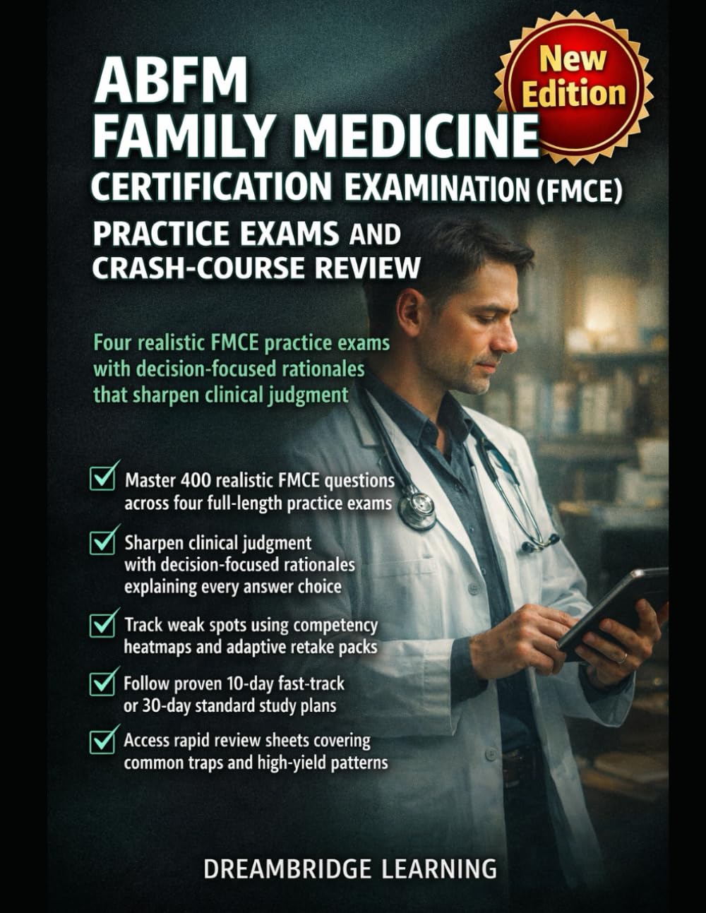 ABFM FAMILY MEDICINE CERTIFICATION EXAMINATION (FMCE) PRACTICE EXAMS AND CRASH-COURSE REVIEW: Four realistic FMCE practice exams with decision-focused rationales that sharpen clinical judgment