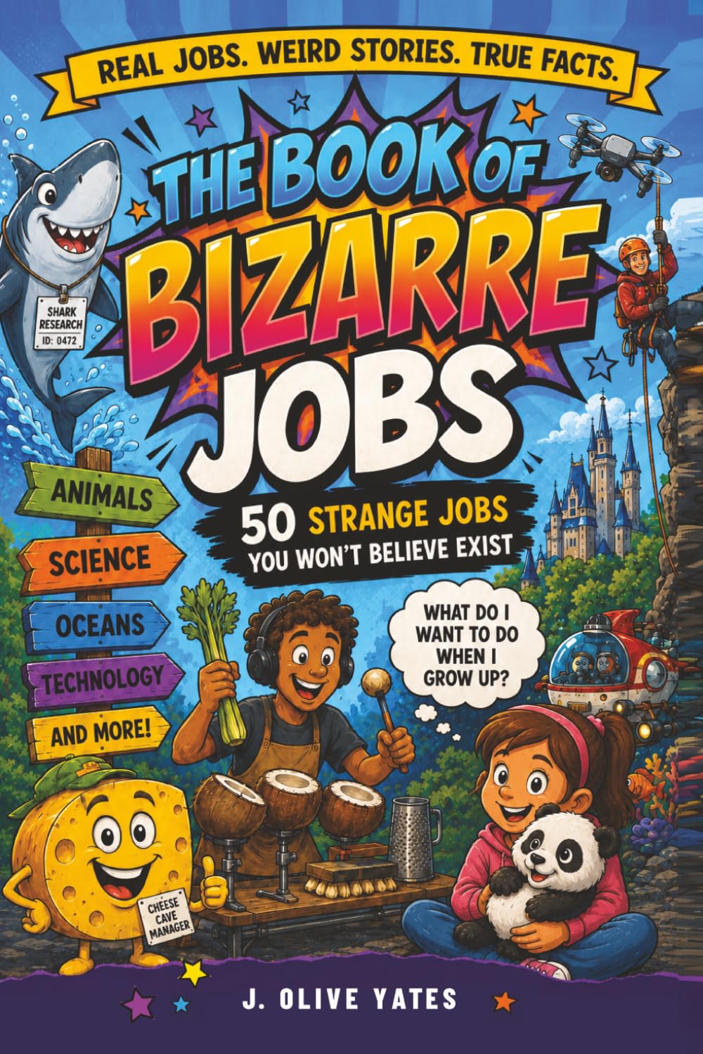 The Book of Bizarre Jobs: 50 Strange Jobs You Won’t Believe Exist: Curiosities for Ages 8-12, Middle Grade Career Inspiration