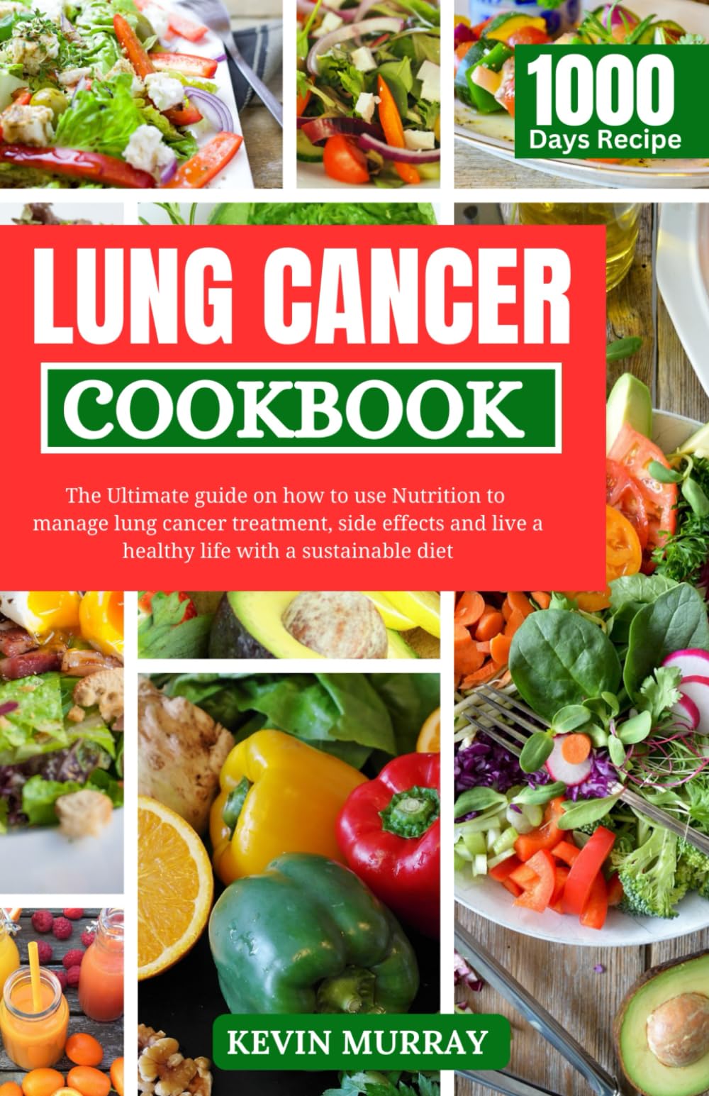 Lung Cancer Cookbook: The Ultimate guide on how to use Nutrition to manage lung cancer treatment, side effects and live a healthy life with a sustainable diet.