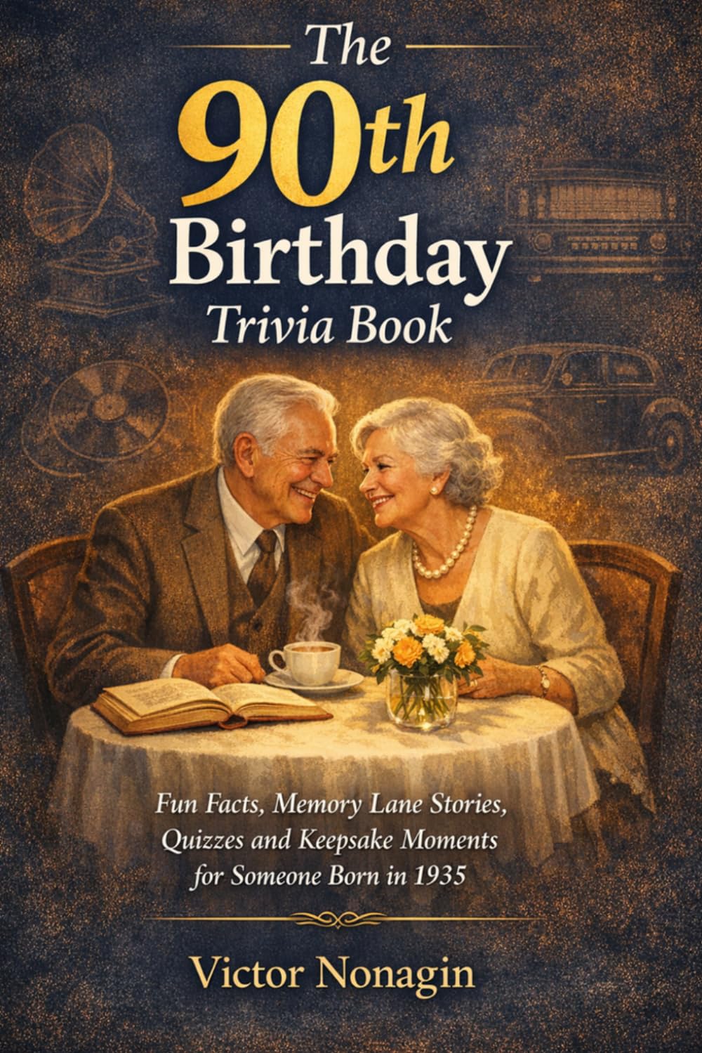The 90th Birthday Trivia Book: Fun Facts, Memory Lane Stories, Quizzes and Keepsake Moments for Someone Born in 1935