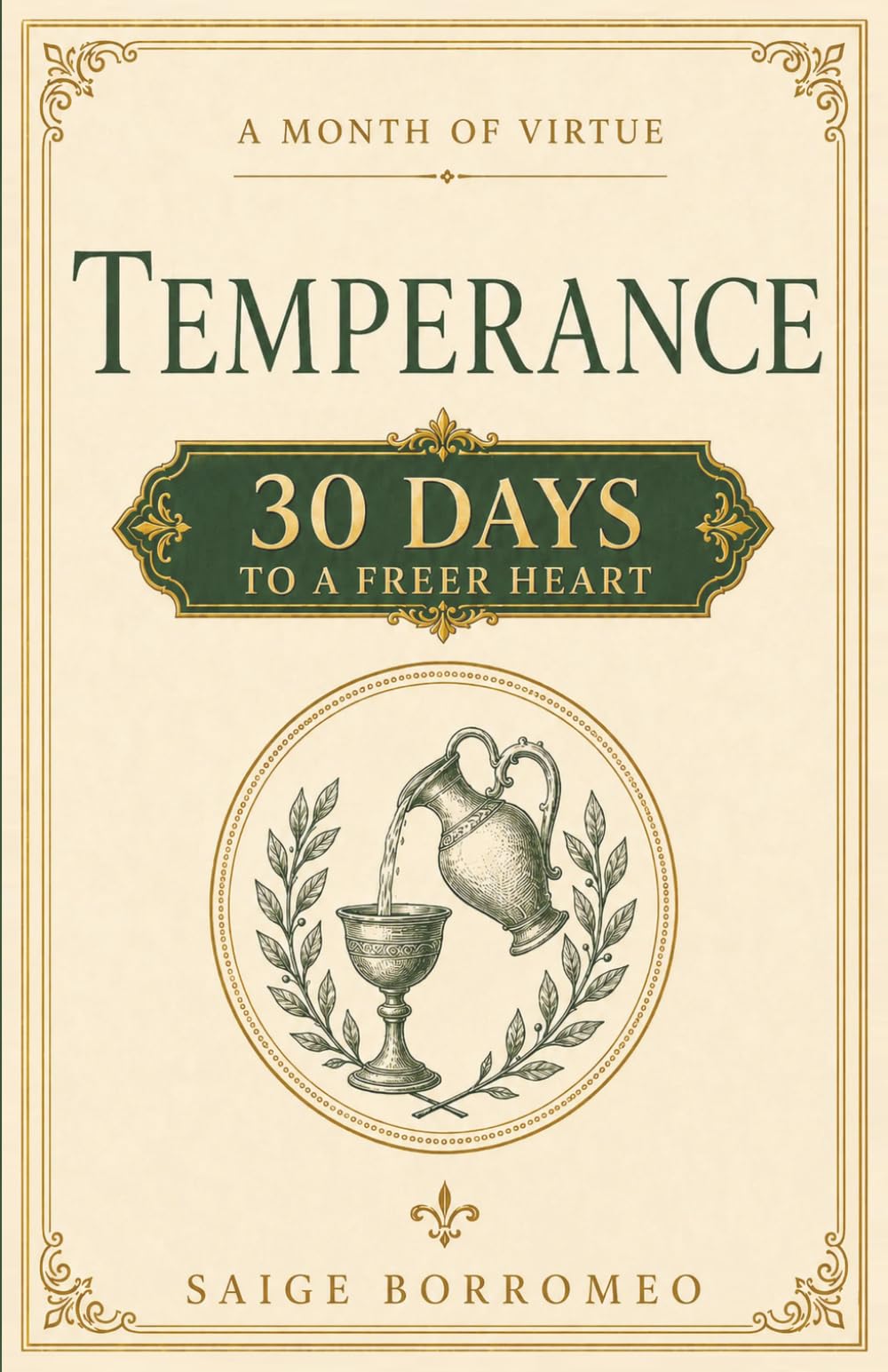 A Month of Virtue: Temperance: 30 Days to a Freer Heart
