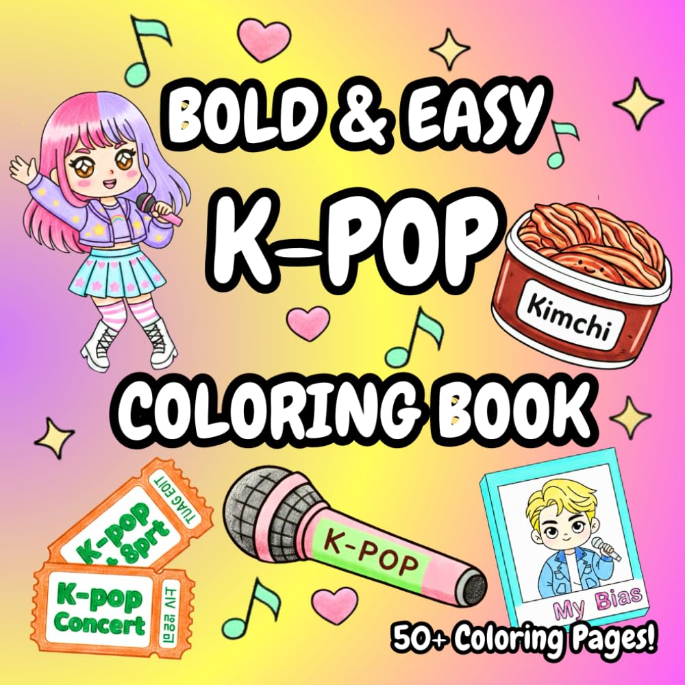 K-POP Coloring Book: Over 50 Pages of Bold & Easy Korean Music-Inspired Aesthetic for Fans: Featuring K-POP Idols on Stage, fan culture, K-Pop Fashion, Korean food, Musical Images, Fandom Lightsticks
