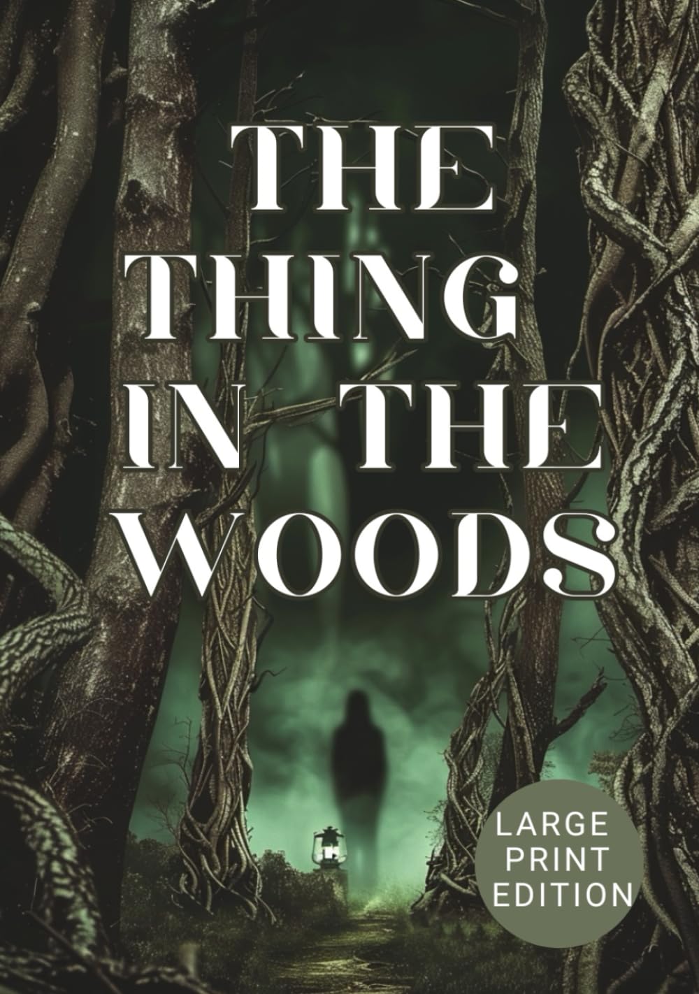 THE THING IN THE WOODS (Large Print Edition): A Psychological Horror Novel of Folk Legends, Forest Terrors, and Unseen Evil