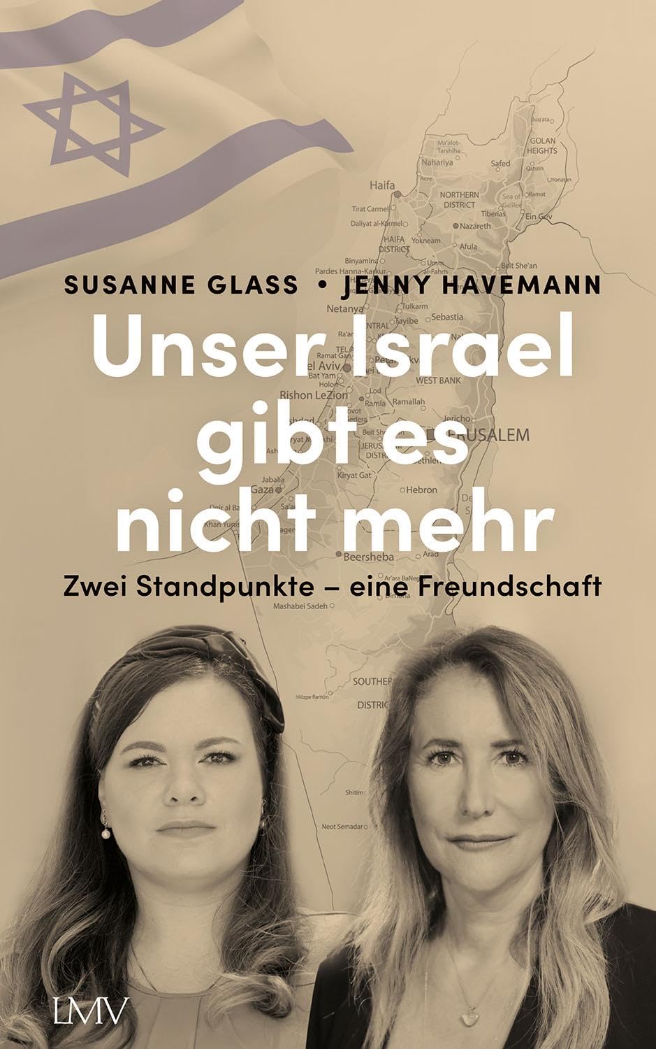 Unser Israel gibt es nicht mehr: Zwei Standpunkte - eine Freundschaft