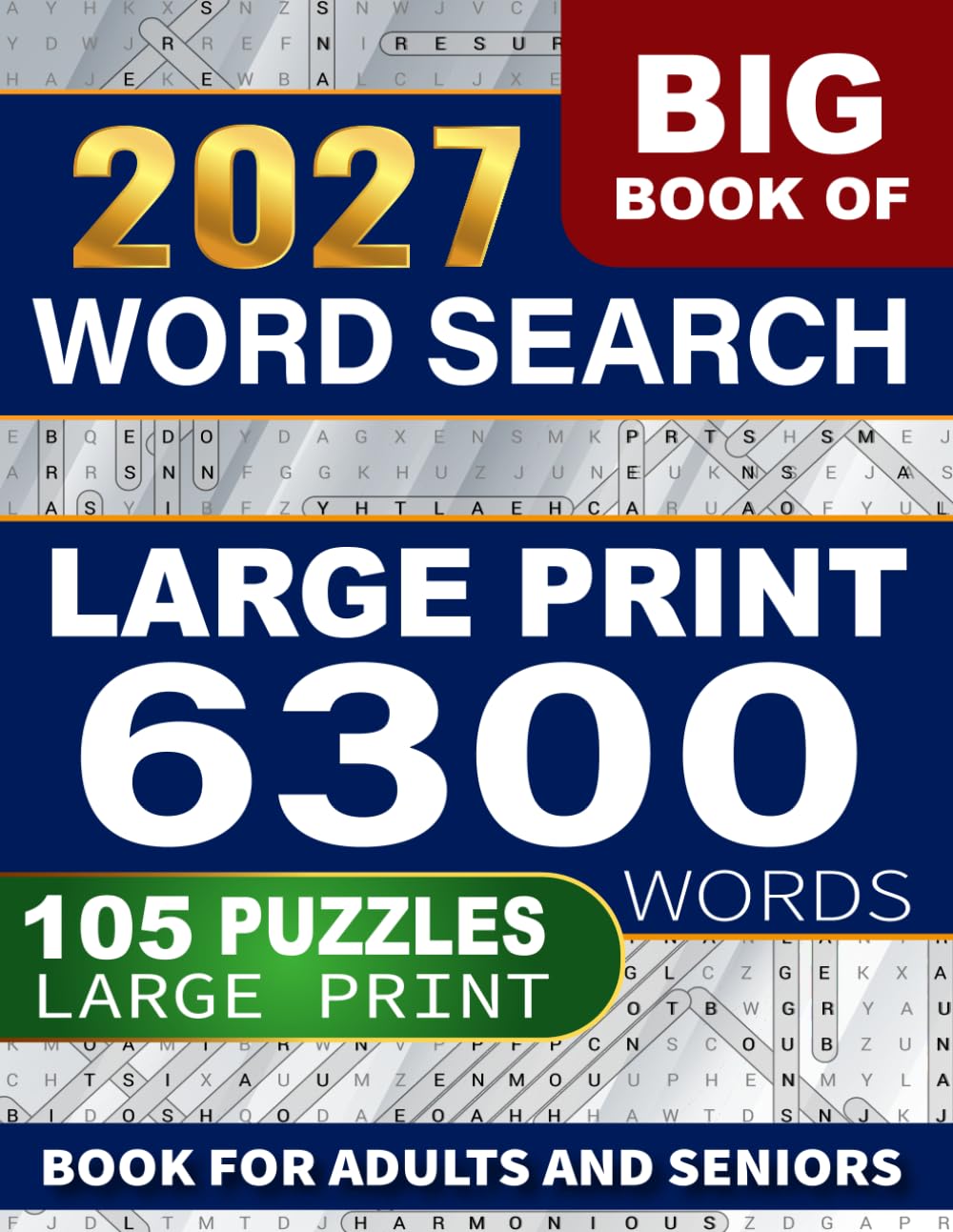 BIG 2027 Word Search Puzzle Book: Large Print Puzzle Book For Adults, Seniors and Teens Relaxation and Mental Sharpness 6300 New Words