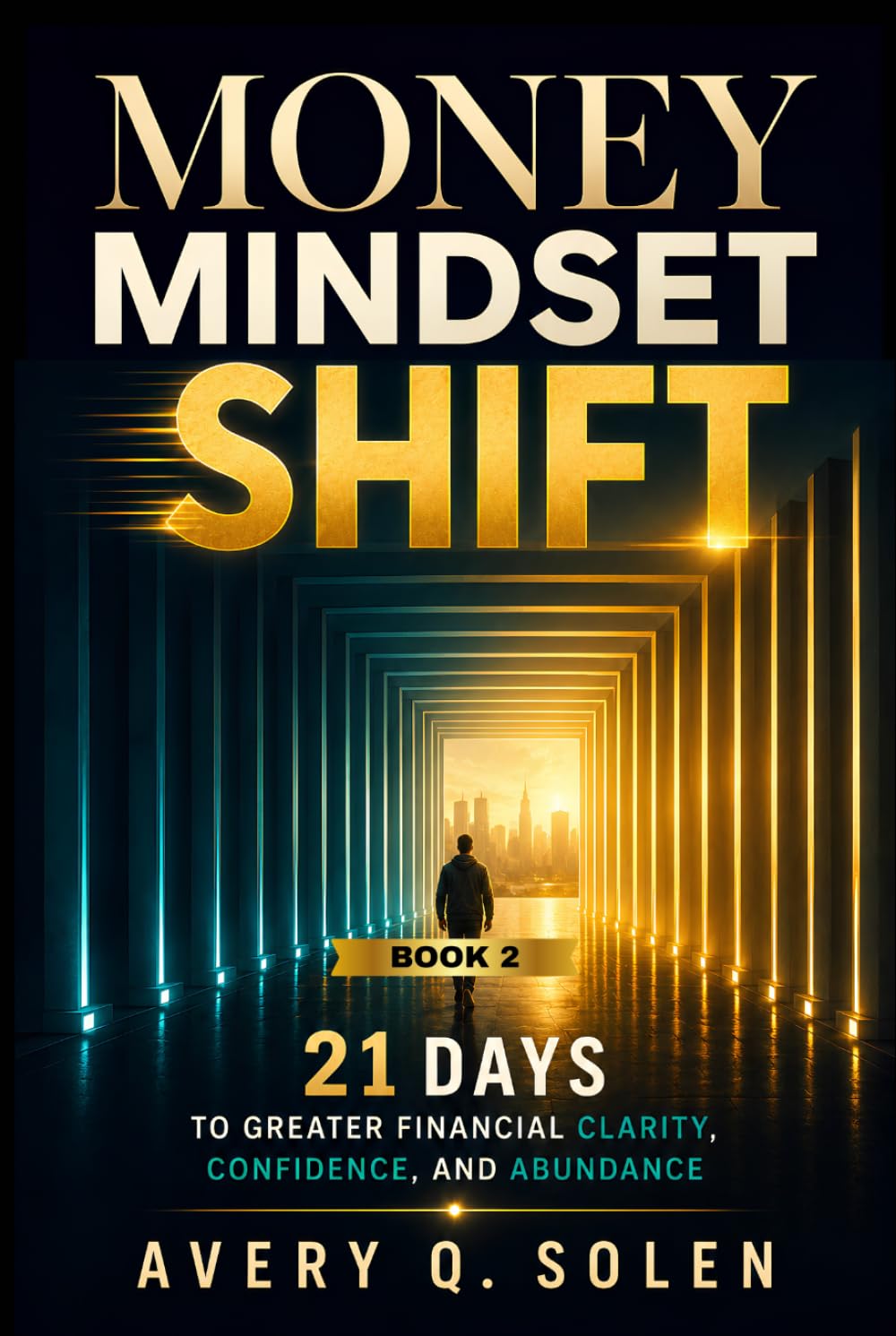 Money Mindset Shift: 21 Days to Greater Financial Clarity, Confidence, and Abundance (Money Psychology & Mindset)