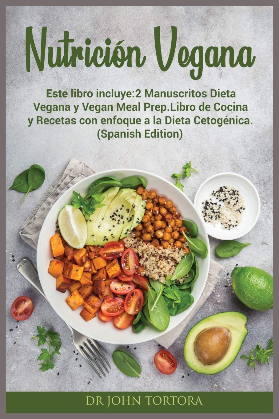Nutrición Vegana: Este libro incluye:2 Manuscritos Dieta Vegana y Vegan Meal Prep.Libro de Cocina y Recetas con enfoque a la Dieta Cetogénica. (Spanish Edition): 8