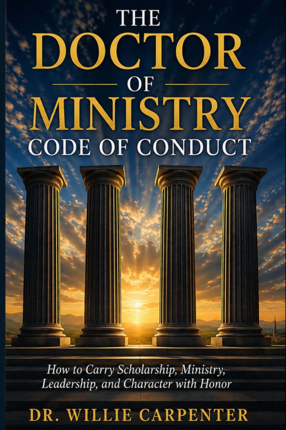The Doctor of Ministry’s Code of Conduct: How to Carry Scholarship, Ministry and Character with Honor
