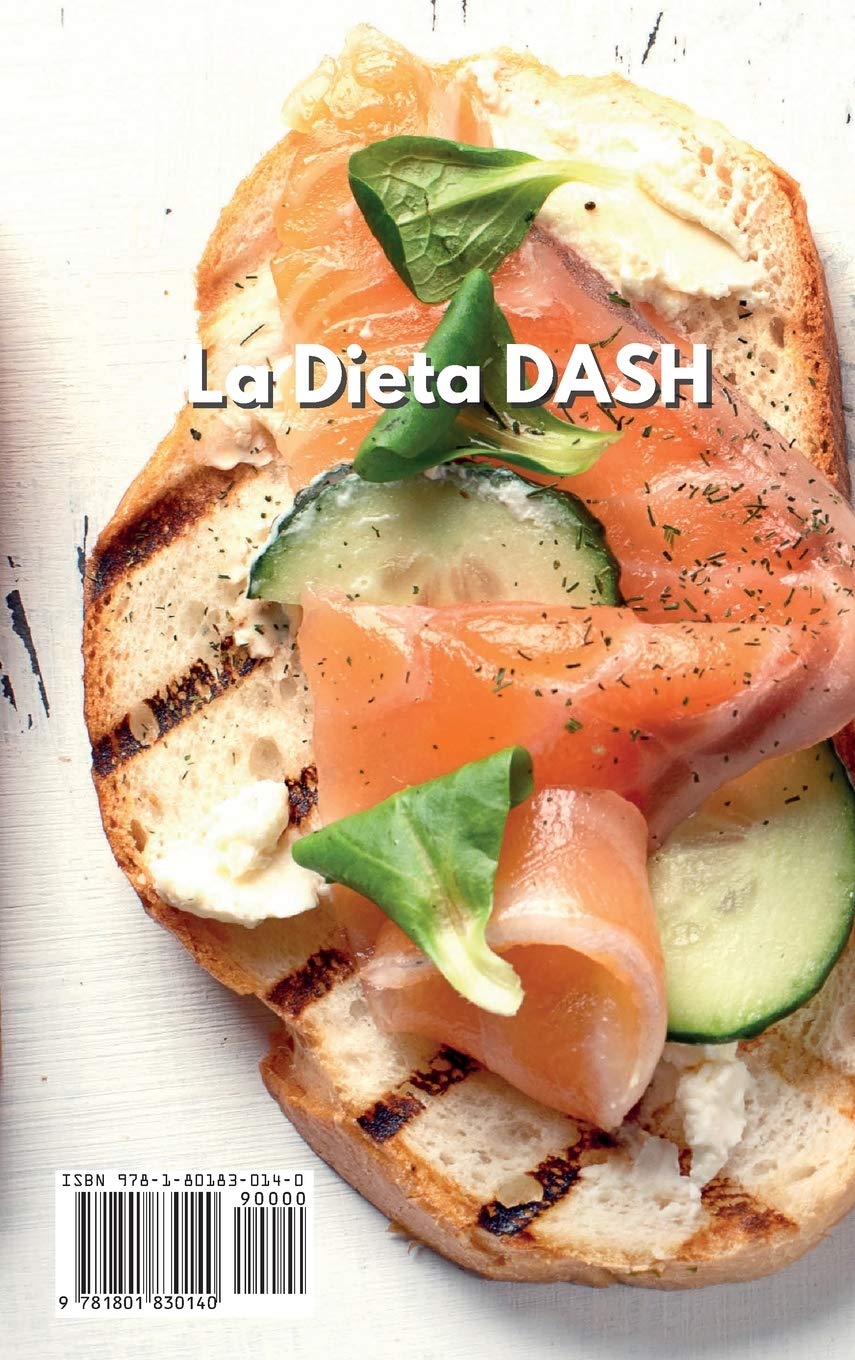 La Dieta Dash: La guía definitiva para reducir la presión arterial. Recetas fáciles y rápidas con platos deliciosos y sabrosos. Vive una vida sana con platos bajos en sodio. (Libro de cocina)