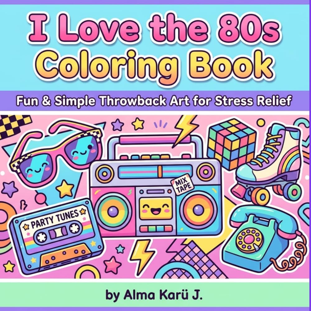 I Love the 80s Coloring Book: Fun & Simple Throwback Art for Stress Relief