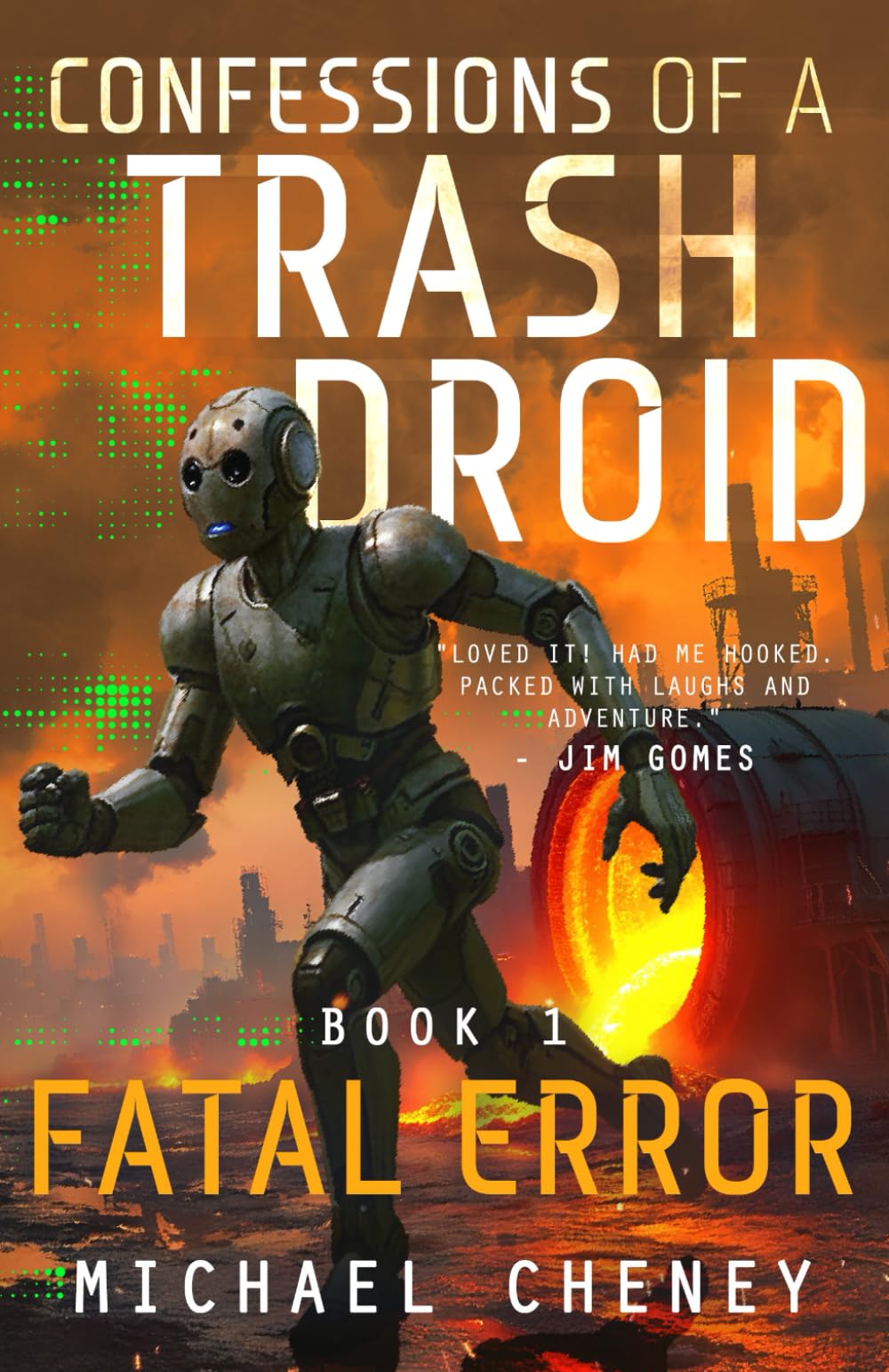 Confessions of a Trash Droid: Fatal Error: Book 1 (Confessions of a Trash Droid – a sci fi adventure thriller for adults who love robot fiction)
