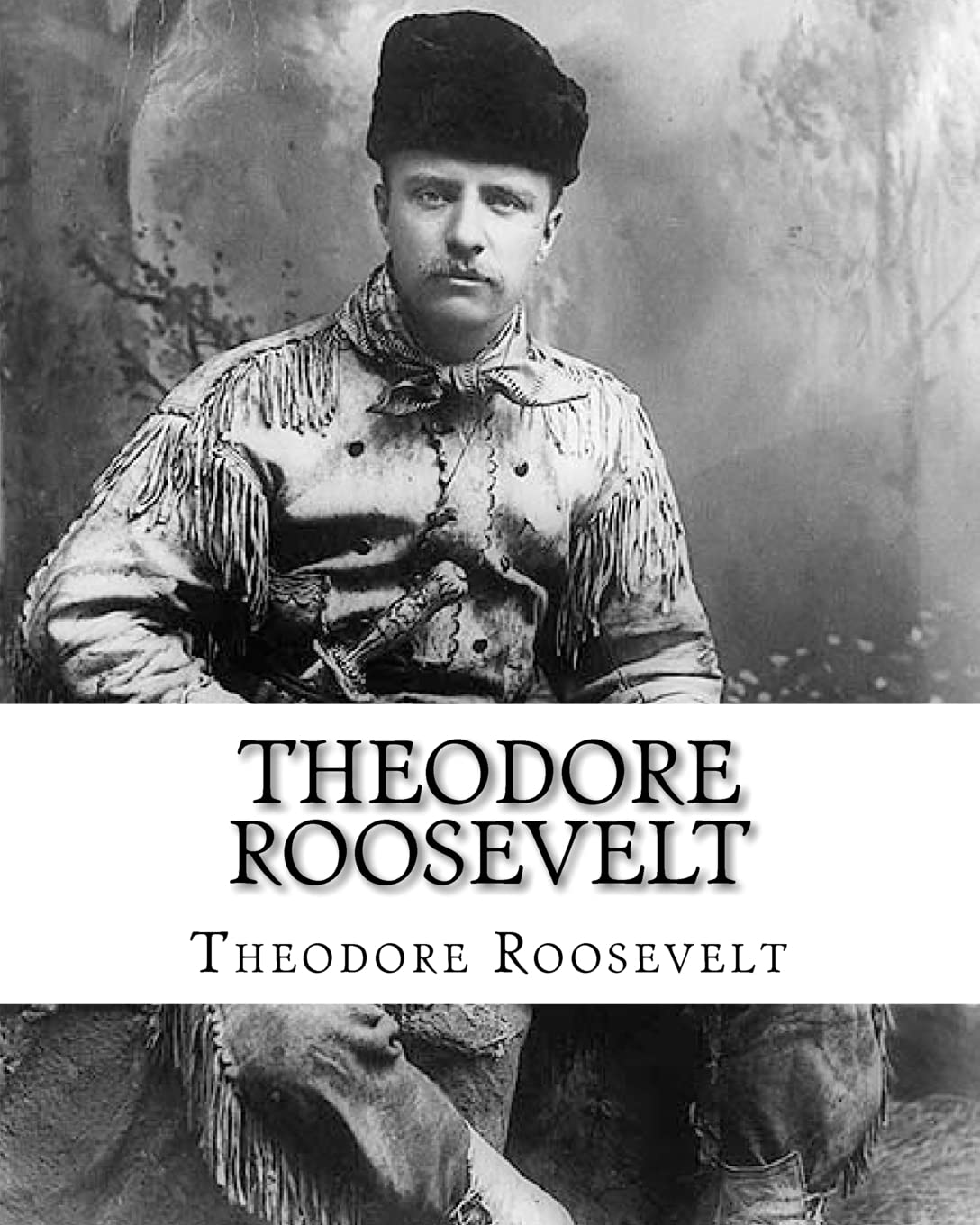 Theodore Roosevelt: An Autobiography by Theodore Roosevelt