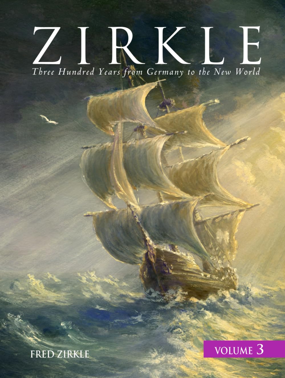 Zirkle: Three Hundred Years from Germany to the New World, Volume 3