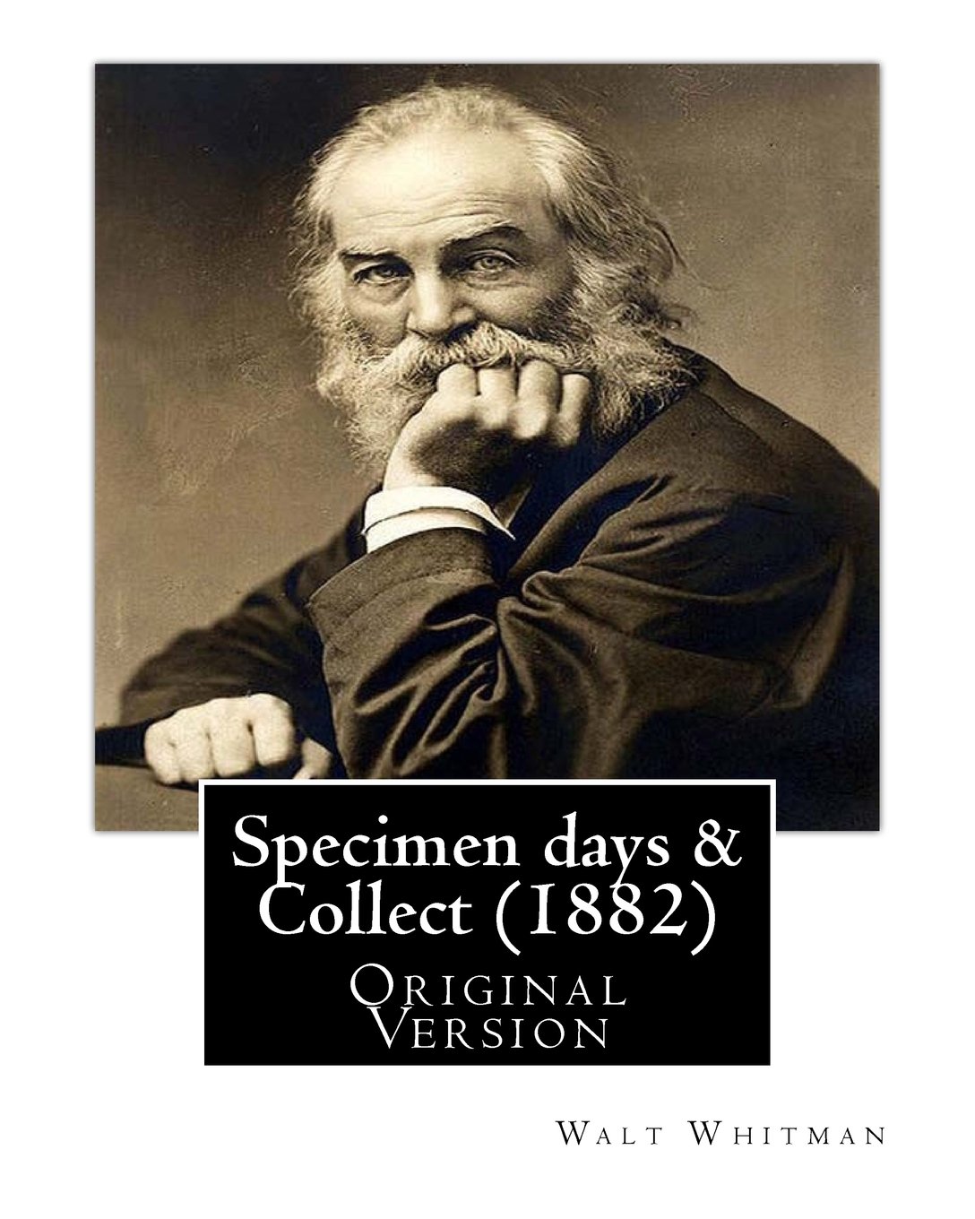 Specimen days & Collect (1882) By Walt Whitman (Original Version