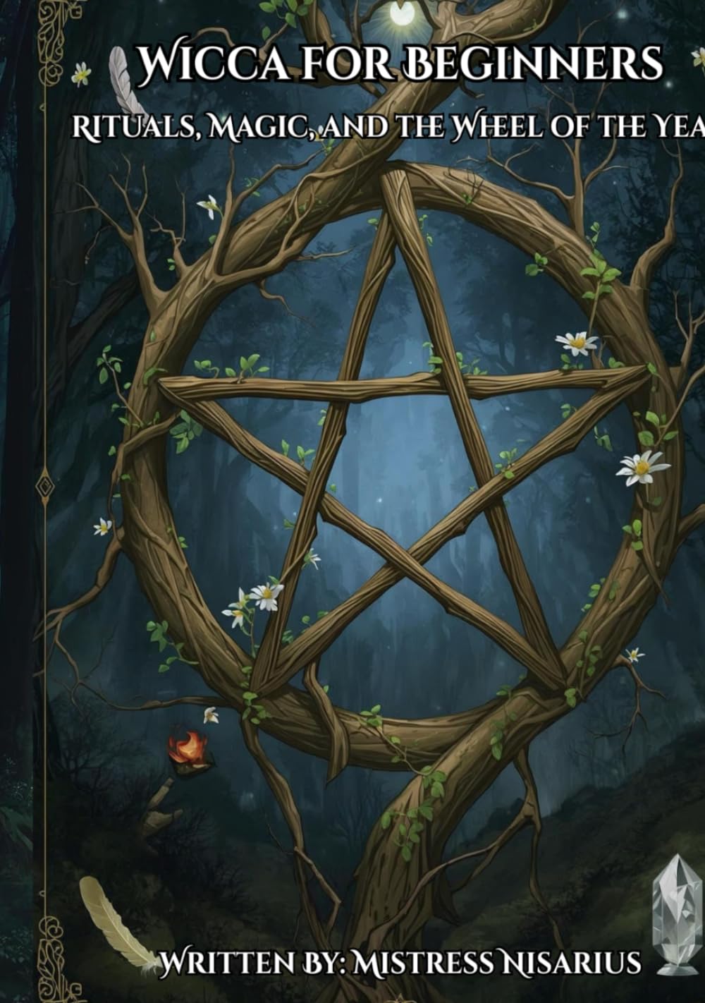 Wicca for Beginners: Rituals, Magic, and the Wheel of the Year