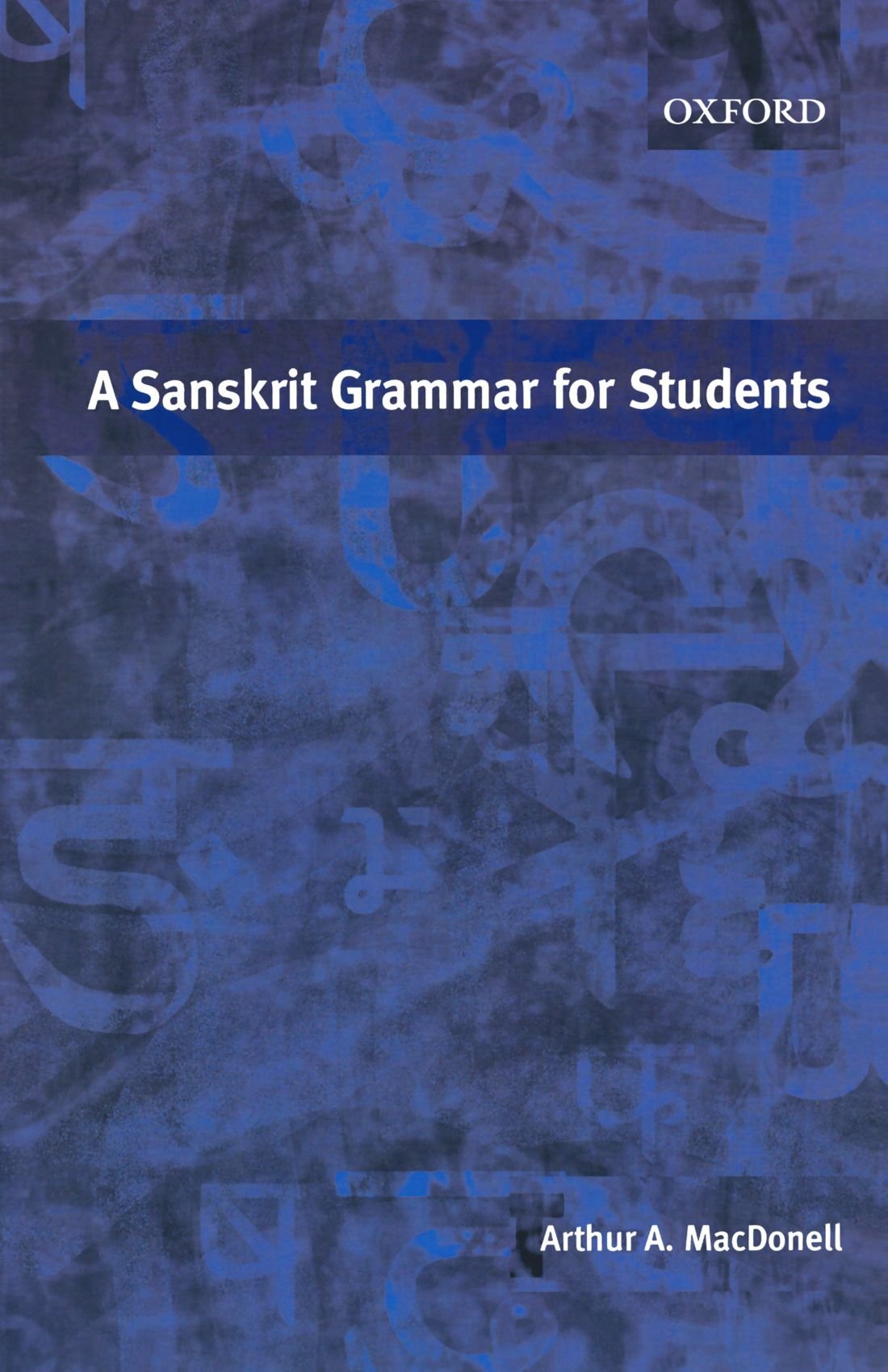 A Sanskrit Grammar for Students: Macdonell, A. A.: 9780198154662