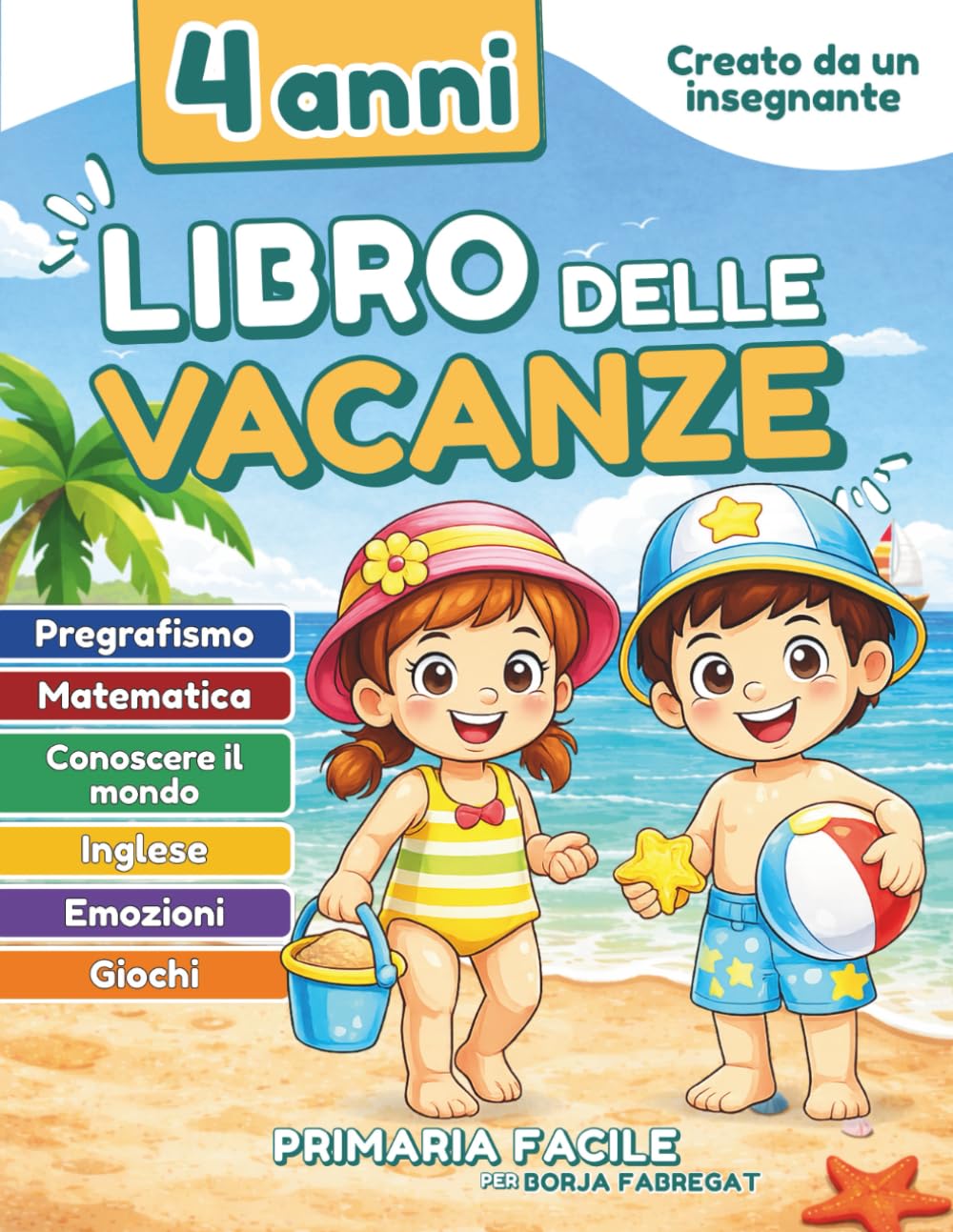 Libro delle vacanze 4 anni: Attività prescolare per bambini di 4/5 anni con pregrafismo, matematica, inglese, emozioni e scoperta del mondo
